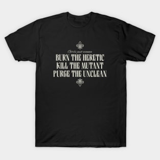 Girls Just Wanna Burn The Heretic, Kill The Mutant, Purge The Unclean T-Shirt